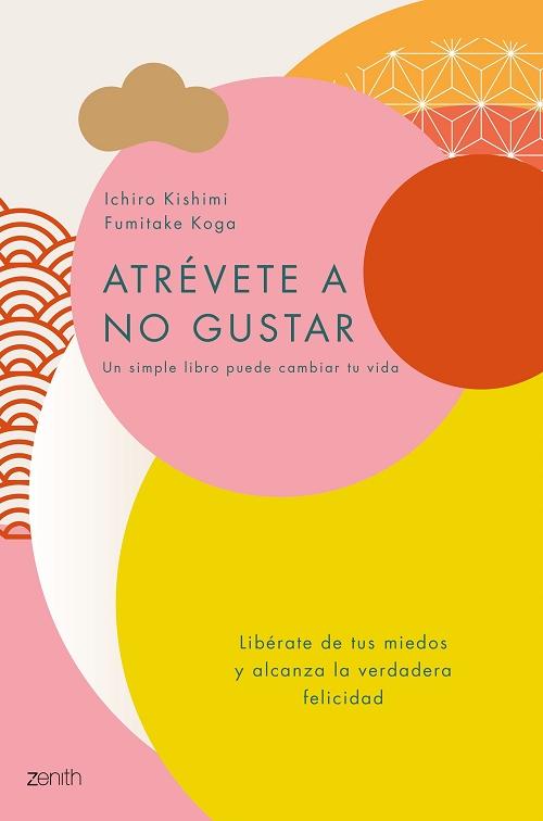 Atrevete a no gustar "Libérate de tus miedos y alcanza la verdadera felicidad"