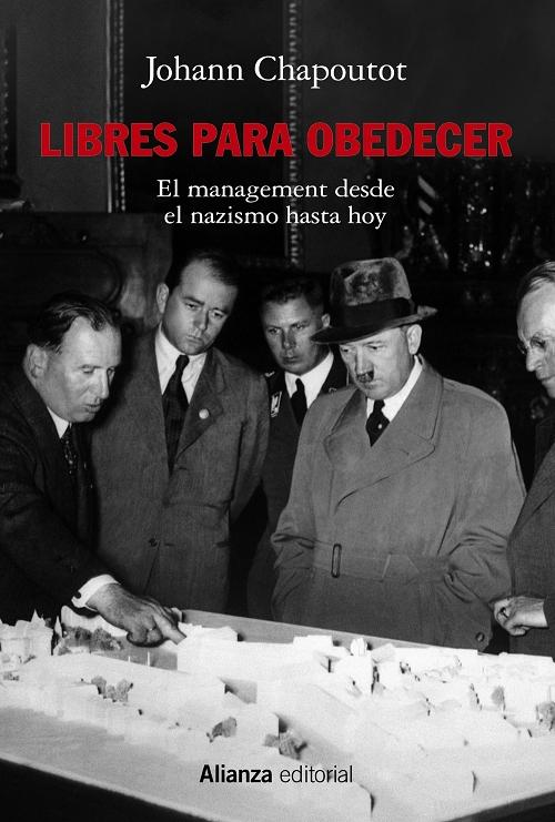 Libres para obedecer "El management desde el nazismo hasta hoy". 