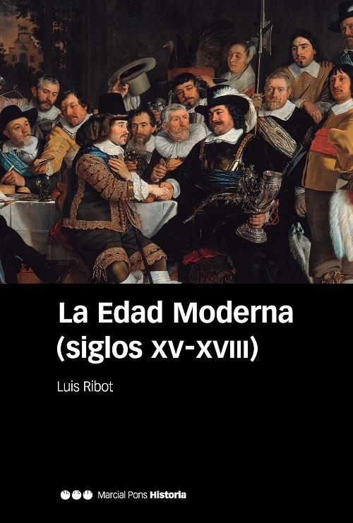 La Edad Moderna (siglos XV-XVIII). 