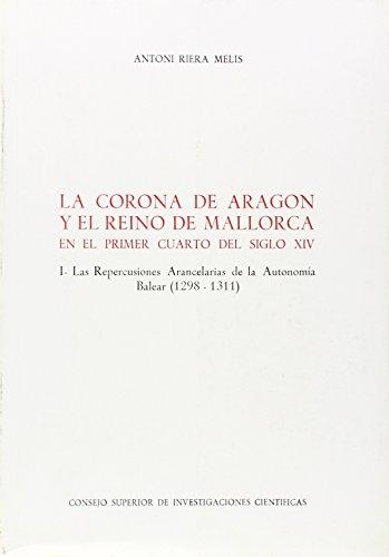 La Corona de Aragón y el Reino de Mallorca en el primer cuarto del siglo XIV - I "Las repercusiones arancelarias de la autonomía balear (1298-1311)"