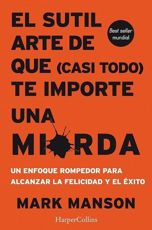 El sutil arte de que (casi todo) te importe una mierda. 