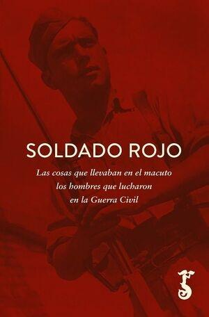 Soldado rojo "Las cosas que llevaban en el macuto los hombres que lucharon en la Guerra Civil"