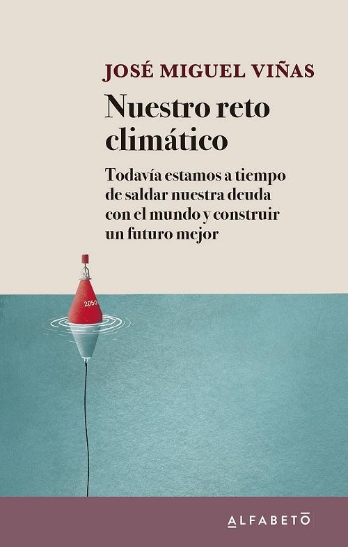 Nuestro reto climático "Todavía estamos a tiempo de saldar nuestra deuda con el mundo y construir un futuro mejor". 