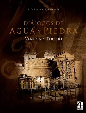 Diálogos de agua y piedra. Venezia y Toledo. 