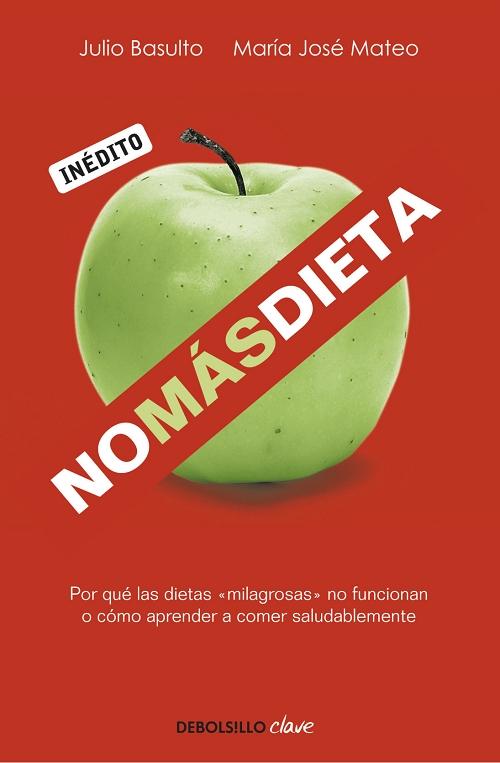 No más dietas "Por qué las dietas «milagrosas» no funcionan o cómo aprender a comer saludableme"