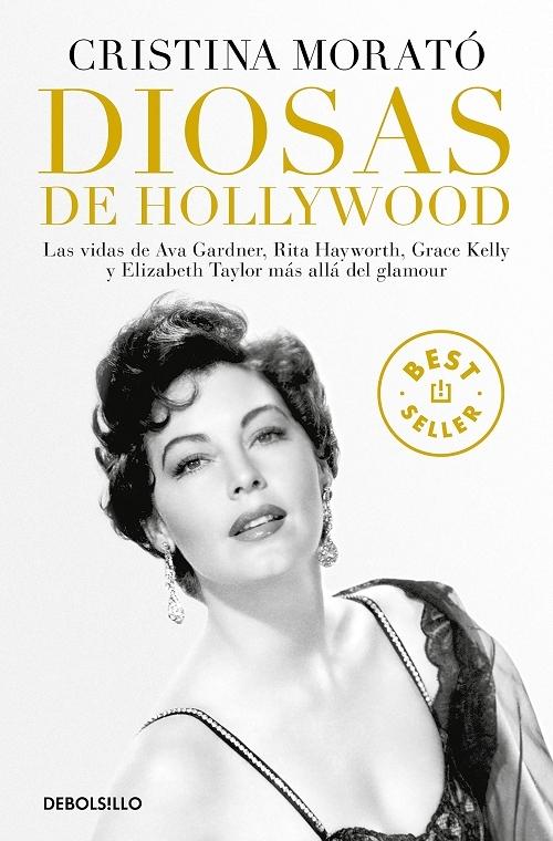 Diosas de Hollywood "Las vidas de Ava Gardner, Rita Hayworth, Grace Kelly y Elizabeth Taylor más allá del glamour"