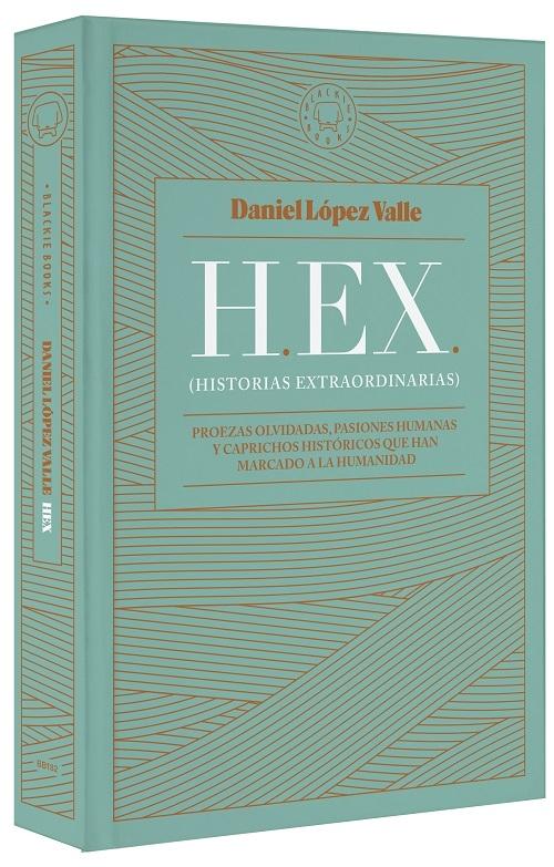 H. EX. (Historias extraordinarias) "Proezas olvidadas, pasiones humanas y caprichos históricos que han marcado a la humanidad". 