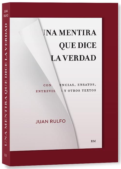 Una mentira que dice la verdad "Conferencias, ensayos, entrevistas y otros textos"