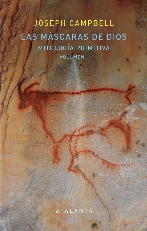 Las máscaras de Dios - Vol. I: Mitología primitiva. 