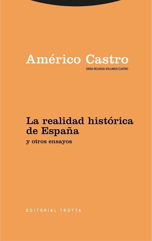 La realidad histórica de España y otros ensayos "(Obra reunida de Américo Castro - 4)"