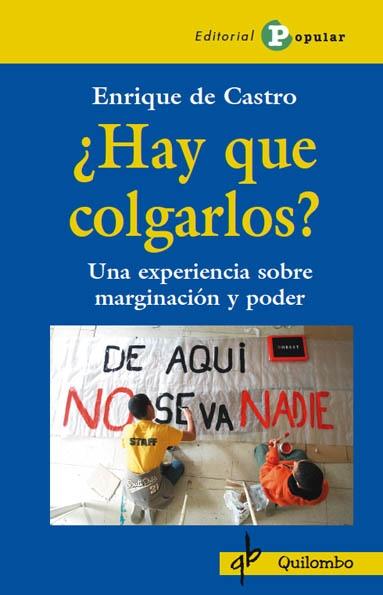 ¿Hay que colgarlos? "Una experiencia sobre marginación y poder"