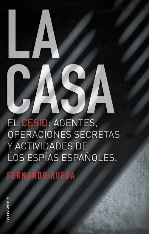 La Casa - I "El CESID: agentes, operaciones secretas y actividades de los espías españoles".