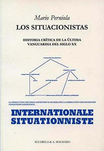 Los situacionistas "Historia crítica de la última vanguardia del siglo XX". 