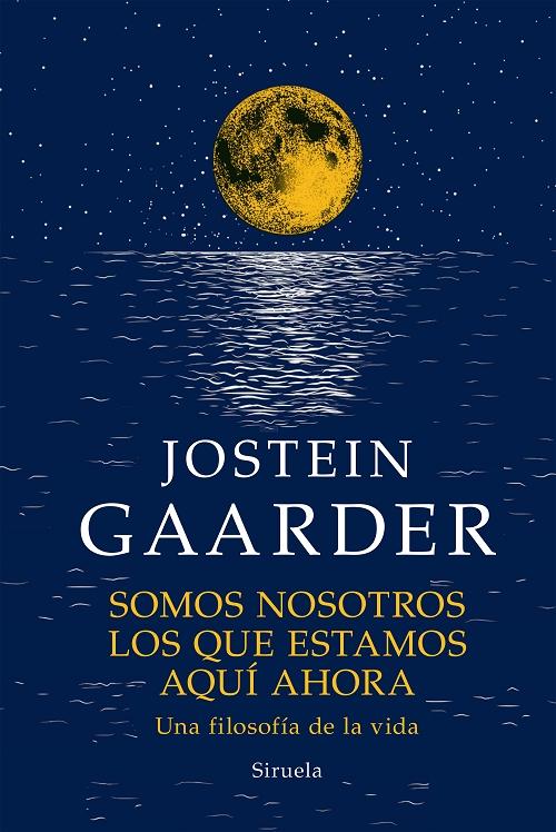 Somos nosotros los que estamos aquí ahora "Una filosofía de la vida"