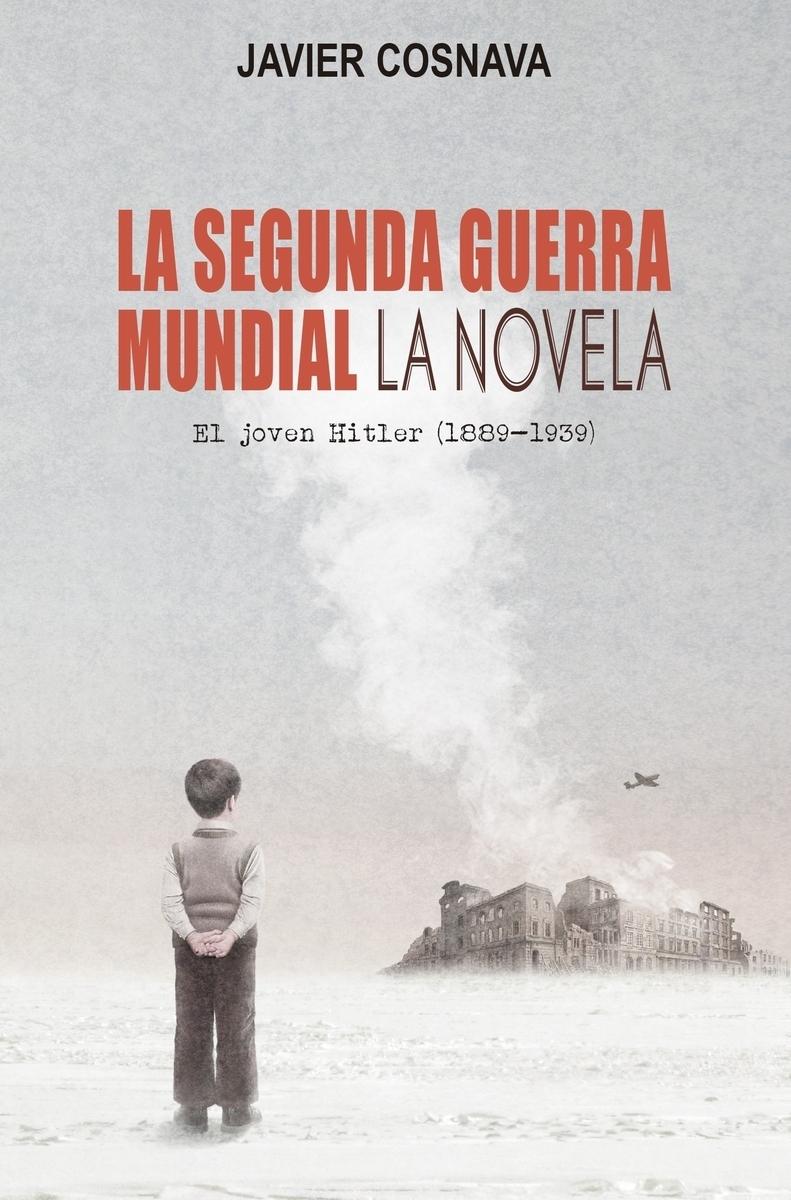 El joven Hitler (1889-1939) "(La Segunda Guerra Mundial - 1. La novela)". 