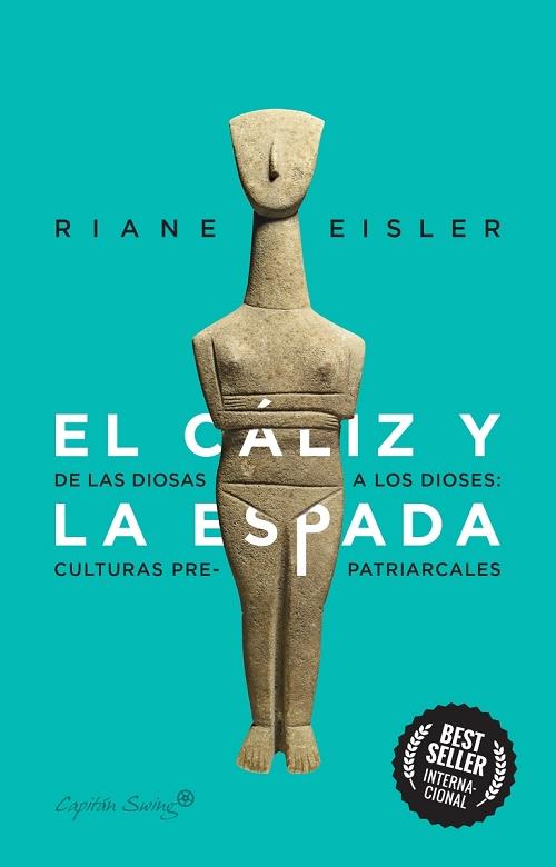 El cáliz y la espada "De las diosas a los dioses: culturas pre-patriarcales"