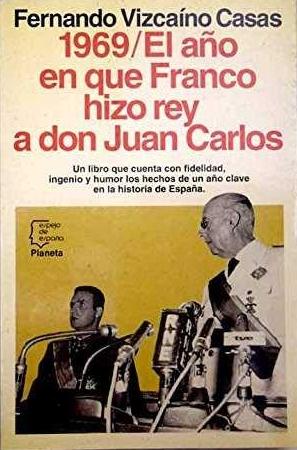 1969 / El año en que Franco hizo Rey a Don Juan Carlos