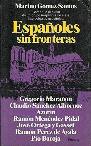 Españoles sin fronteras "Gregorio Marañón · Claudio Sánchez Albornoz · Azorín · Ramón Menéndez Pidal · José Ortega y Gasset ". 