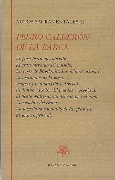 Autos Sacramentales - II (Pedro Calderón de la Barca) "El gran teatro del mundo / El gran mercado del mundo / La torre de Babilonia / La vida es sueño  "