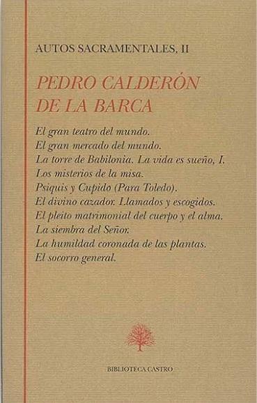 Autos Sacramentales - II (Pedro Calderón de la Barca) "El gran teatro del mundo / El gran mercado del mundo / La torre de Babilonia / La vida es sueño  ". 