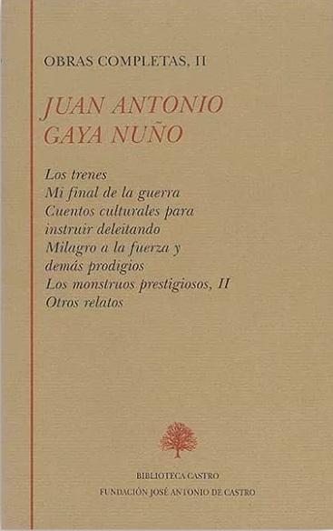 Obras Completas - II (Juan Antonio Gaya Nuño) "Los trenes / Mi final de la guerra / Cuentos culturales para instruir deleitando /". 