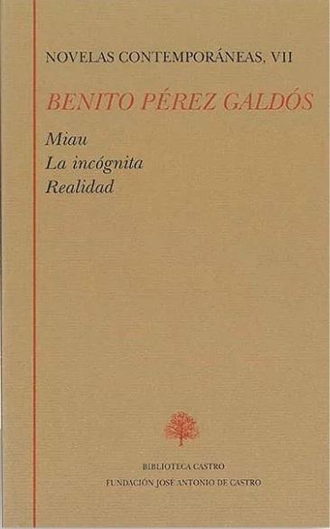 Novelas contemporáneas - VII (Benito Pérez Galdós) "Miau / La incógnita / Realidad". 