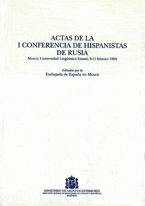 Actas de la I Conferencia de Hispanistas de Rusia "Moscú, Universidad Lingüística Estatal, 9-11 febrero 1994". 