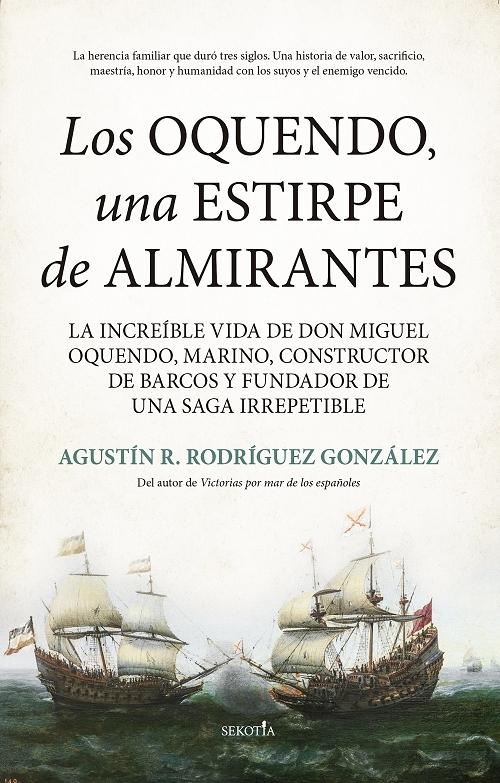 Los Oquendo, una estirpe de almirantes "La increíble vida de don Miguel de Oquendo, marino, constructor de barcos y fundador de una saga...". 