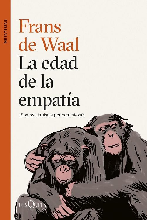 La edad de la empatía "¿Somos altruistas por naturaleza?". 