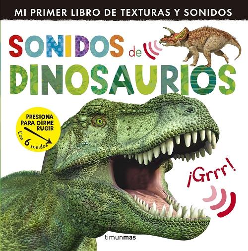 Sonidos de dinosaurios "(Mi primer libro de texturas y sonidos". 
