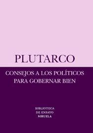 Consejos a los políticos para gobernar bien. 