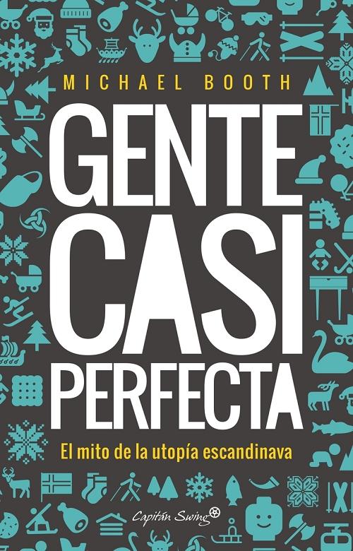 Gente casi perfecta "El mito de la utopía escandinava".