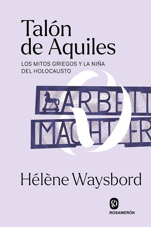 Talón de Aquiles "Los mitos griegos y la niña del Holocausto". 