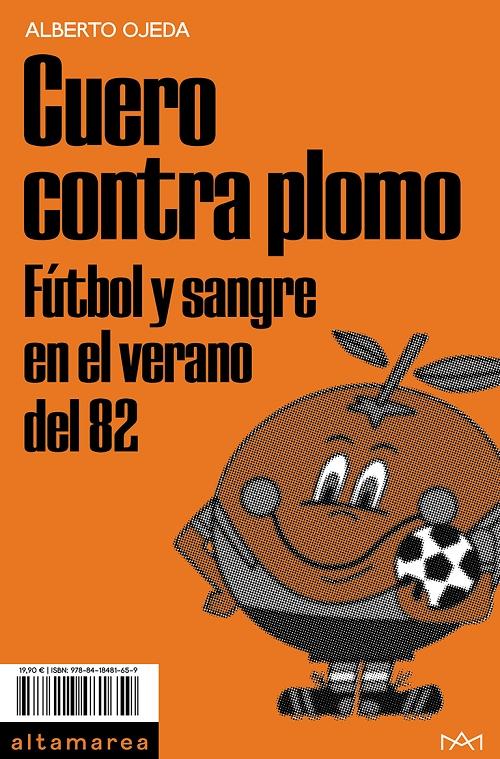 Cuero contra plomo "Fútbol y sangre en el verano del 82". 