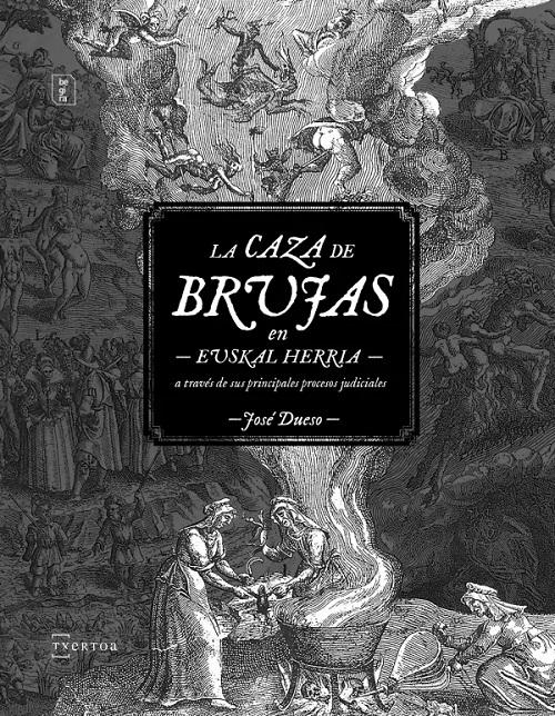 La caza de brujas en Euskal Herria "A través de sus principales procesos judiciales". 