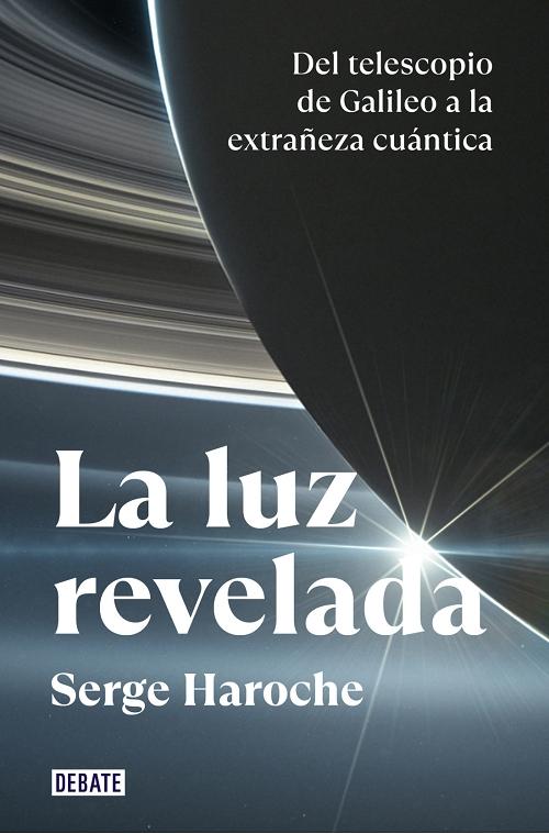 La luz revelada "Del telescopio de Galileo a la extrañeza cuántica". 