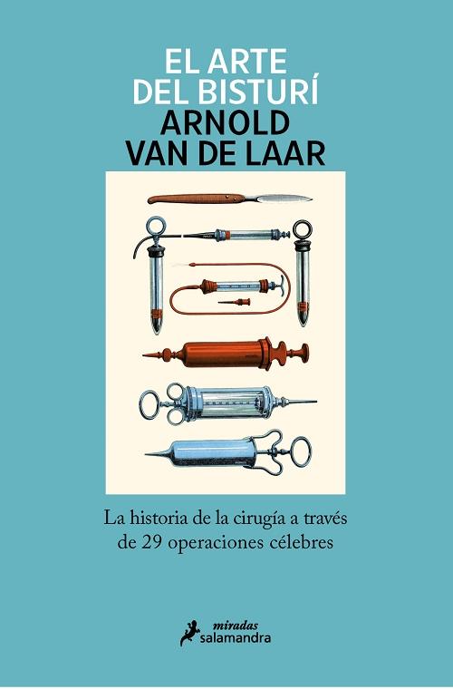 El arte del bisturí "La historia de la cirugía a través de 29 operaciones célebres".