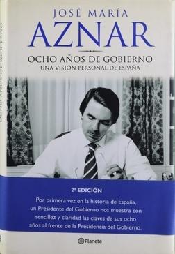 Ocho años de gobierno. Una visión personal de España. 