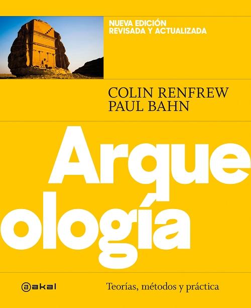 Arqueología. Teorías, métodos y práctica "(Nueva edición revisada y actualizada)".