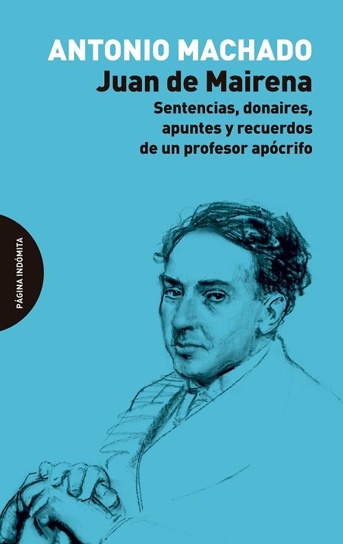 Juan de Mairena "Sentencias, donaires, apuntes y recuerdos de un profesor apócrifo". 