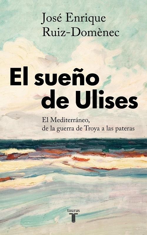 El sueño de Ulises "El Mediterráneo, de la guerra de Troya a las pateras". 