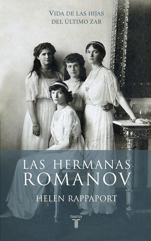 Las hermanas Romanov "Vida de las hijas del último zar".