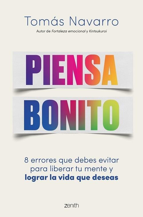 Piensa bonito "8 errores que debes evitar para liberar tu mente y lograr la vida que deseas". 