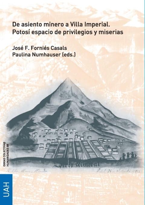 De asiento minero a Villa Imperial "Potosí espacio de privilegios y miserias"