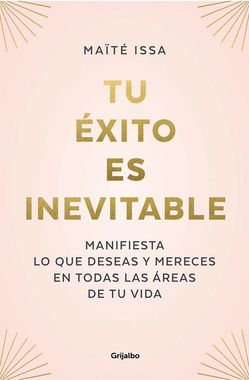 Tu éxito es inevitable "Manifiesta lo que deseas y mereces en todas las áreas de tu vida". 