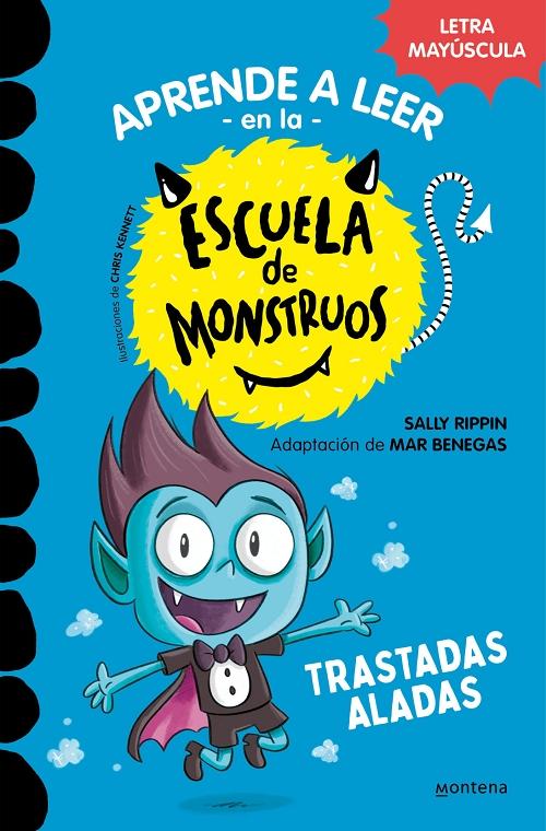 Trastadas aladas "(Aprender a leer en la Escuela de Monstruos -  6) (Letra mayúscula)"