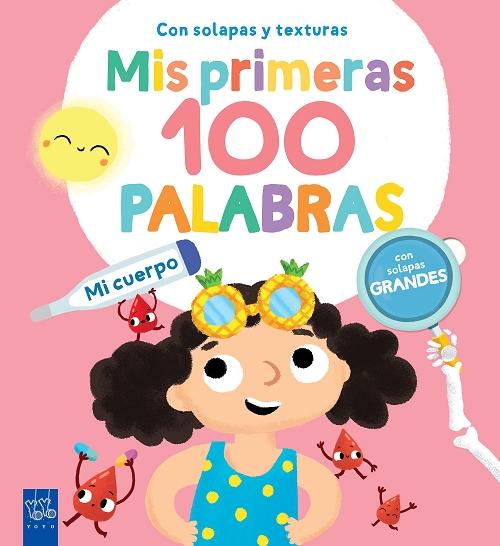 Mi cuerpo "Mis primeras 100 palabras (Con solapas grandes y texturas)"