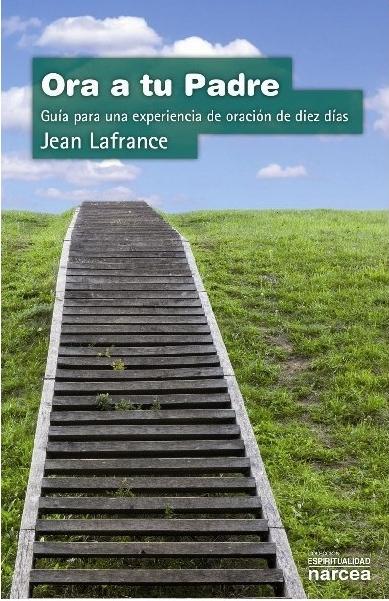 Ora a tu Padre "Guía para una experiencia de oración de diez días". 