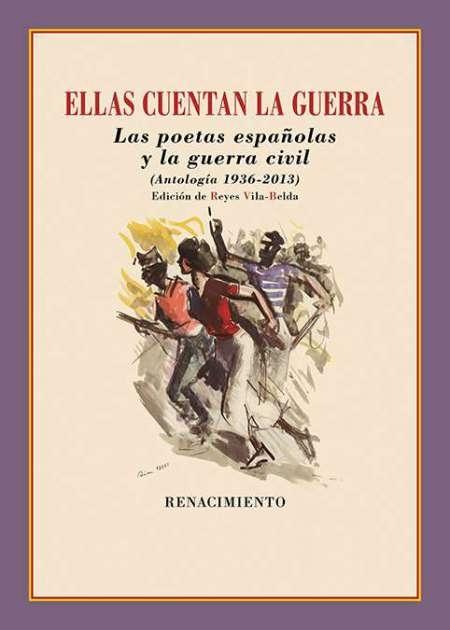 Ellas cuentan la guerra "Las poetas españolas y la guerra civil (Antología 1936-2013)". 