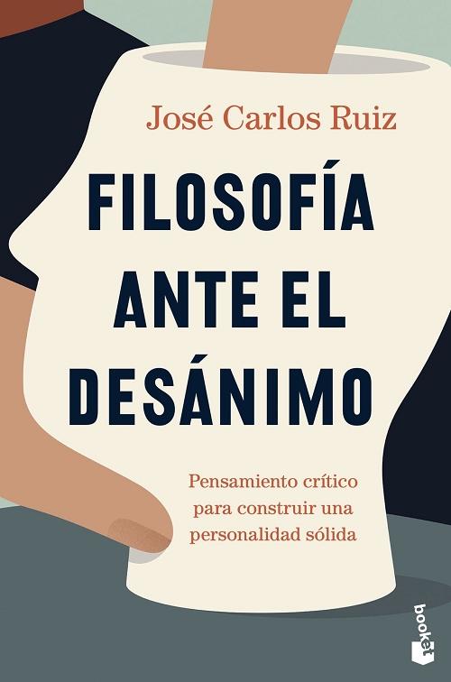 Filosofía ante el desánimo "Pensamiento crítico para construir una personalidad sólida". 